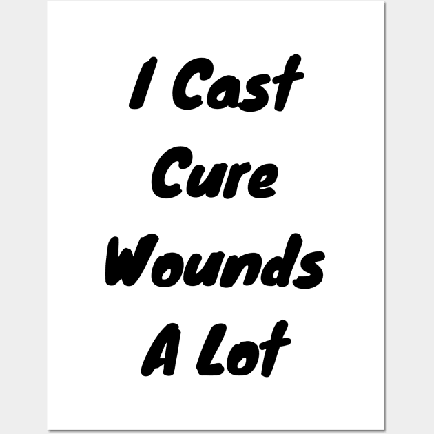 I cast Cure Wounds a lot Wall Art by DennisMcCarson